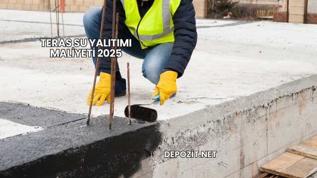 Teras Su Yalıtımı Maliyeti 2025