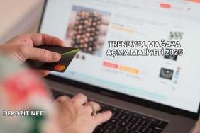 Trendyol Mağaza Açma Maliyeti 2025