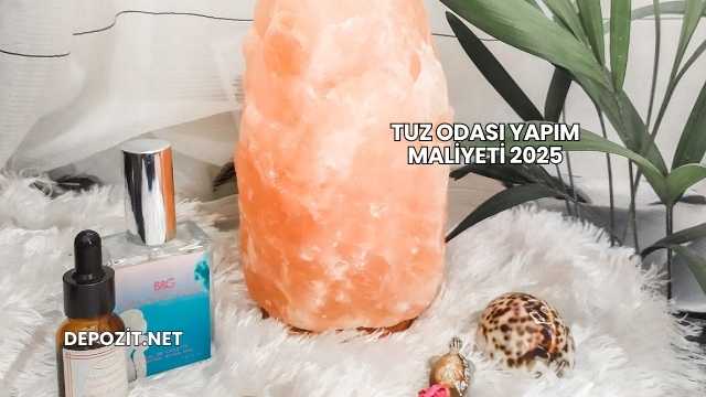 Tuz Odası Yapım Maliyeti 2025