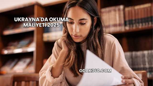 Ukrayna'da Okuma Maliyeti 2025