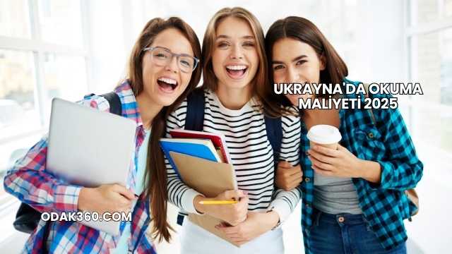 Ukrayna'da Okuma Maliyeti 2025