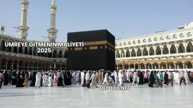 Umreye Gitmenin Maliyeti 2025