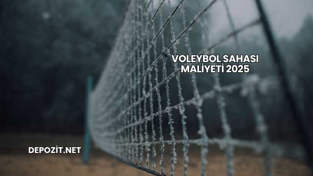 Voleybol Sahası Maliyeti 2025