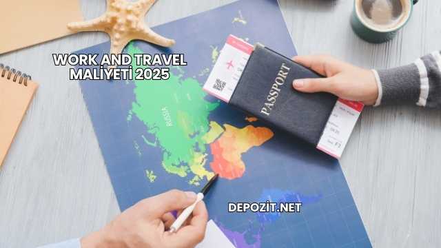 Work and Travel Maliyeti 2025