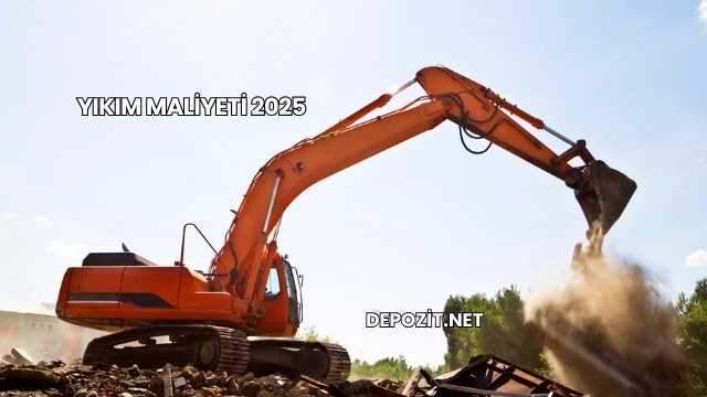 Yıkım Maliyeti 2025