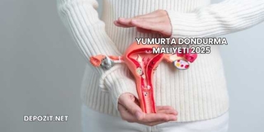 Yumurta Dondurma Maliyeti 2025