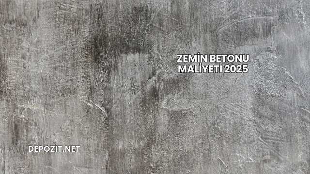 Zemin Betonu Maliyeti 2025