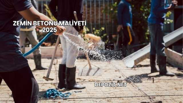 Zemin Betonu Maliyeti 2025