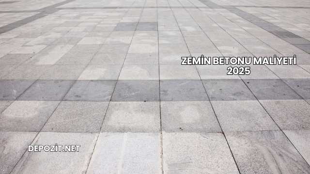 Zemin Betonu Maliyeti 2025