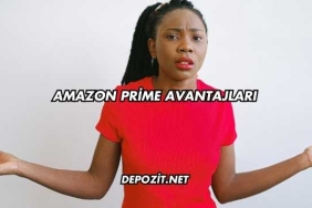 Amazon Prime Avantajları
