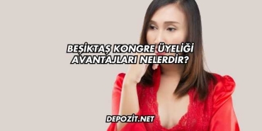 Beşiktaş Kongre Üyeliği Avantajları Nelerdir?