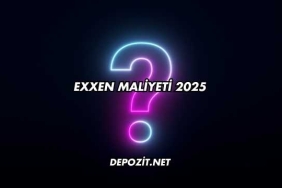 EXXEN Maliyeti 2025