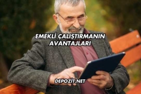 Emekli Çalıştırmanın Avantajları