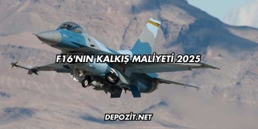 F16'nın Kalkış Maliyeti 2025