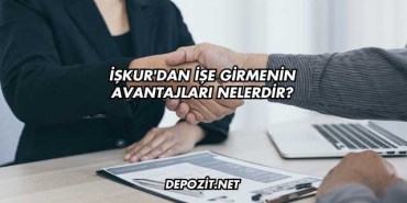 İşkur'dan İşe Girmenin Avantajları Nelerdir?
