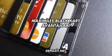 Maximiles Black Kart Avantajları