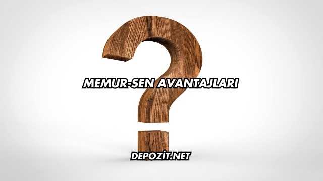 Memur-Sen Avantajları