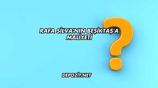 Rafa Silva'nın Beşiktaş'a Maliyeti
