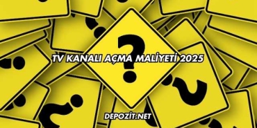 TV Kanalı Açma Maliyeti 2025