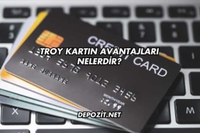 Troy Kartın Avantajları Nelerdir?