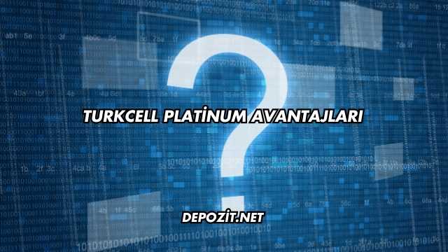 Turkcell Platinum Avantajları