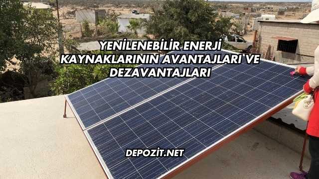 Yenilenebilir Enerji Kaynaklarının Avantajları Ve Dezavantajları