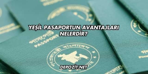 Yeşil Pasaportun Avantajları Nelerdir?